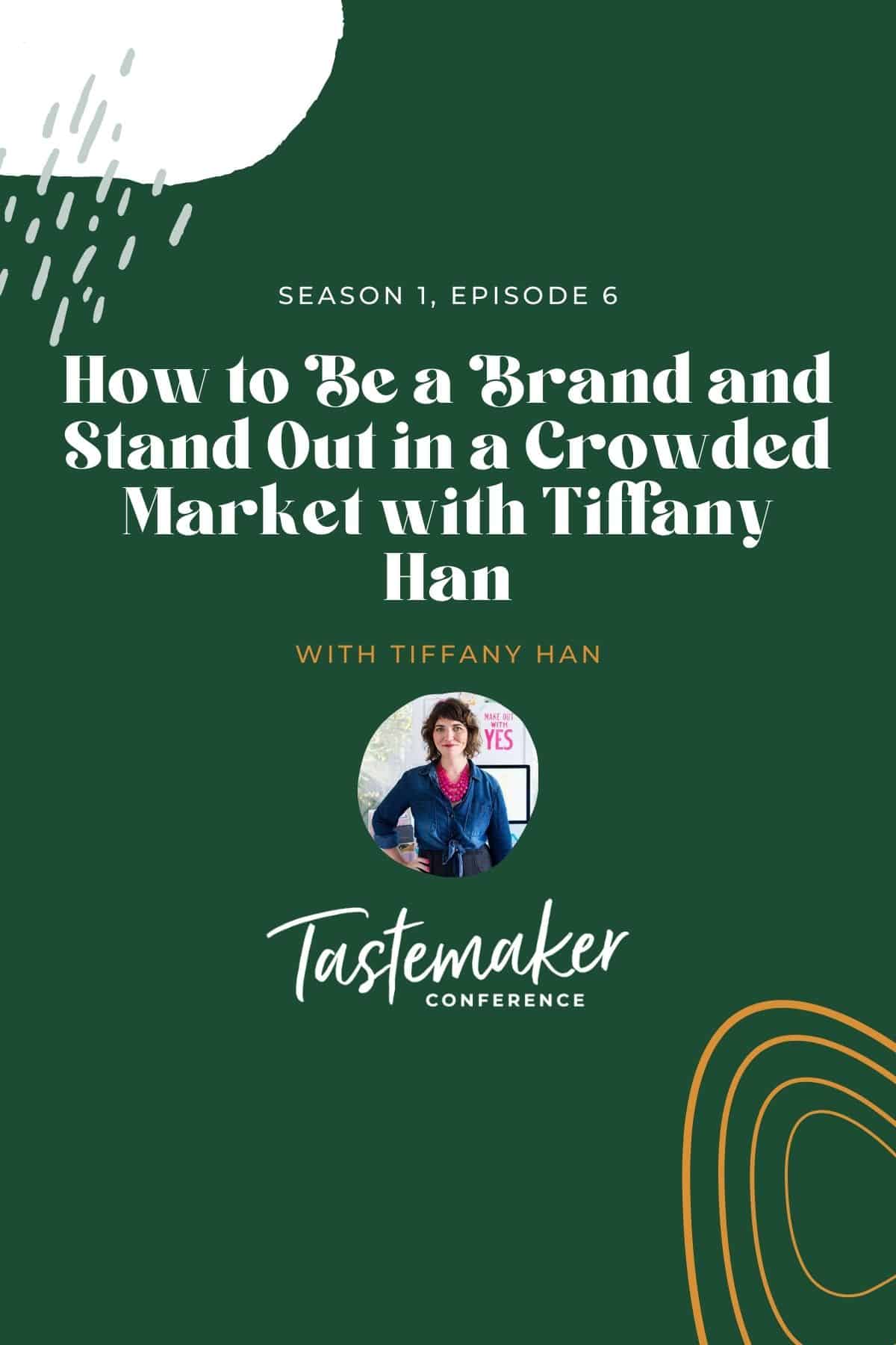 Season 1, Episode 6: How to Be a Brand and Stand Out in a Crowded Market with Tiffany Han