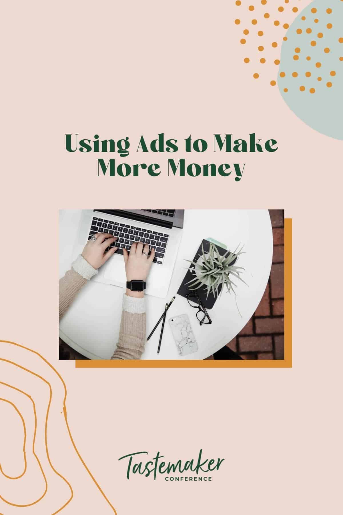 Using Ads to Make More Money