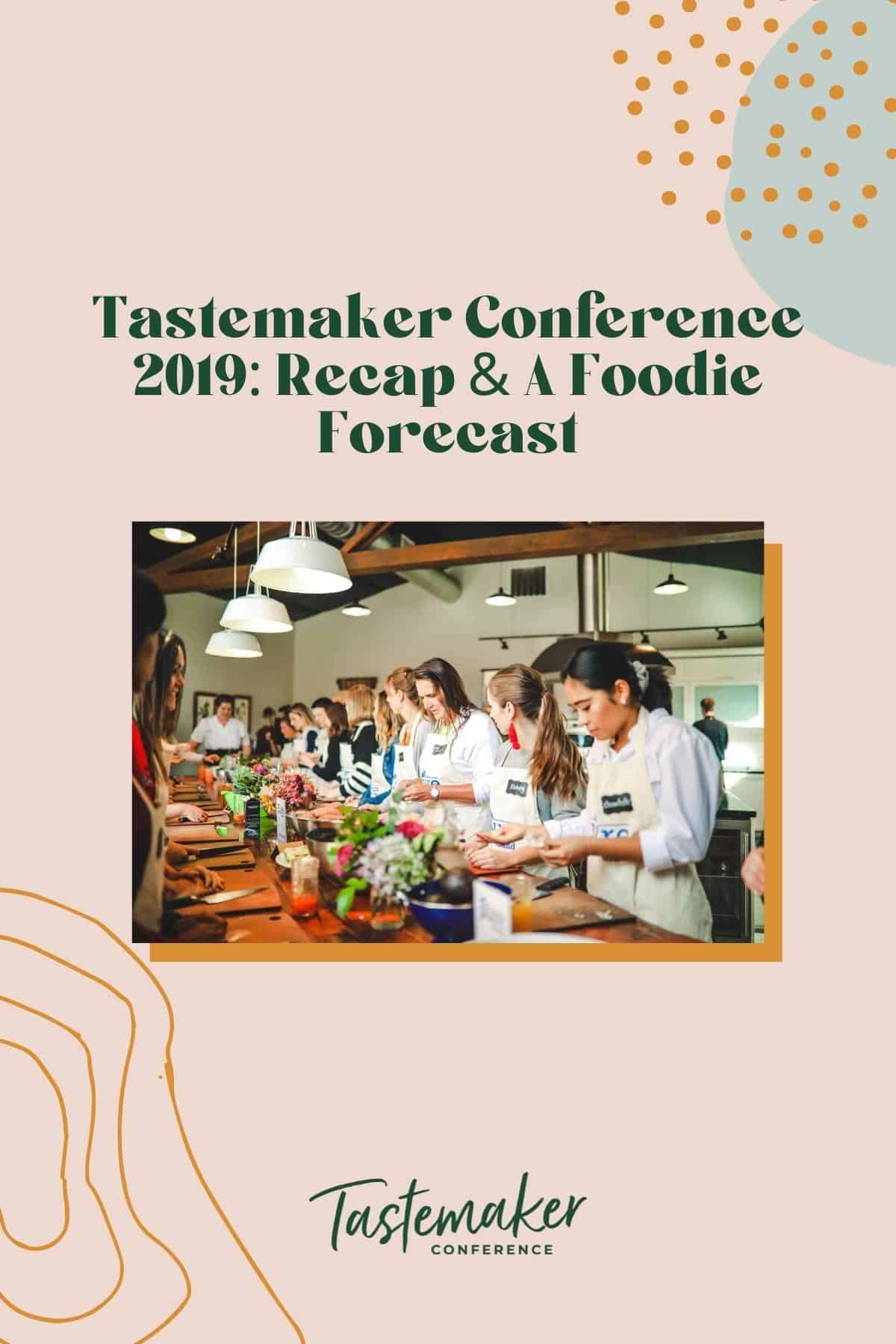 Tastemaker Conference 2019: Recap & A Foodie Forecast