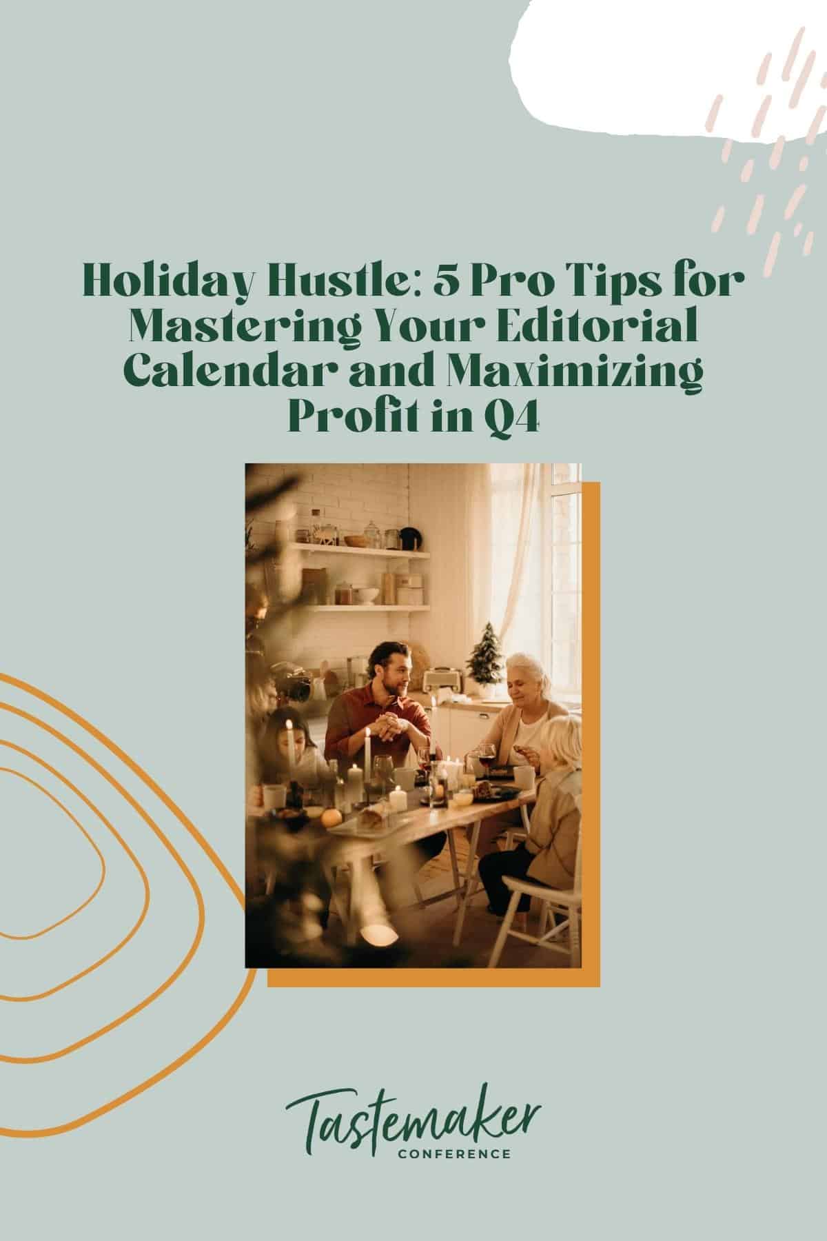 Holiday Hustle: 5 Pro Tips for Mastering Your Editorial Calendar and Maximizing Profit in Q4