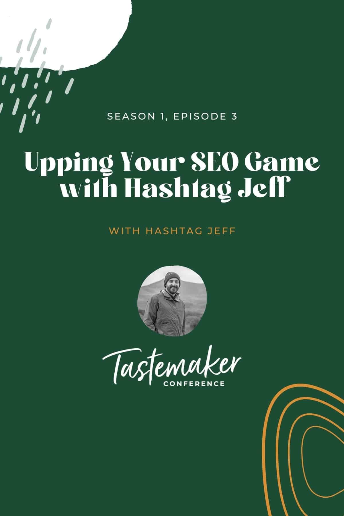 Season 1, Episode 3: Upping Your SEO Game with Hashtag Jeff