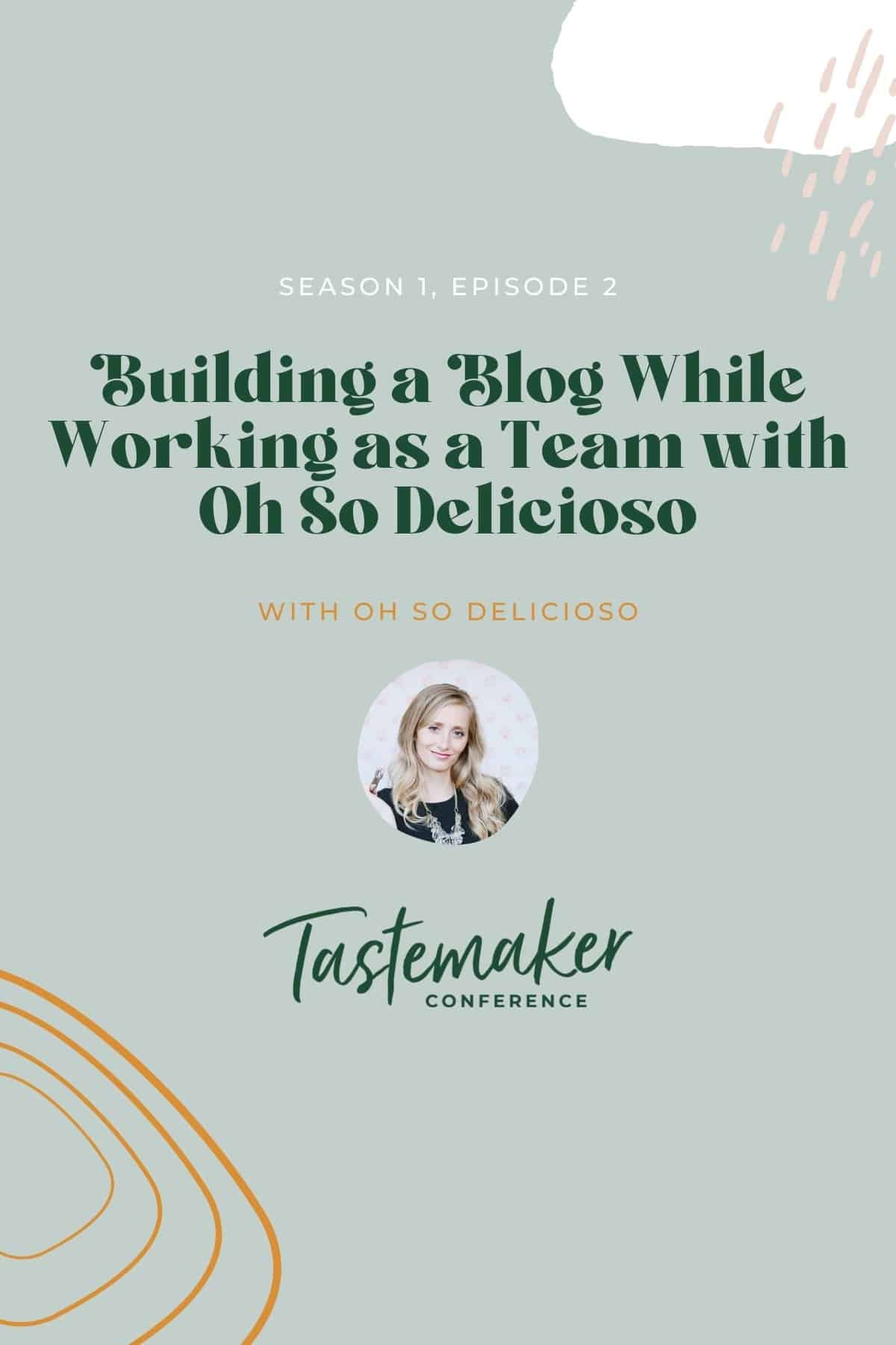 Season 1, Episode 2: Building a Blog While Working as a Team with Oh So Delicioso