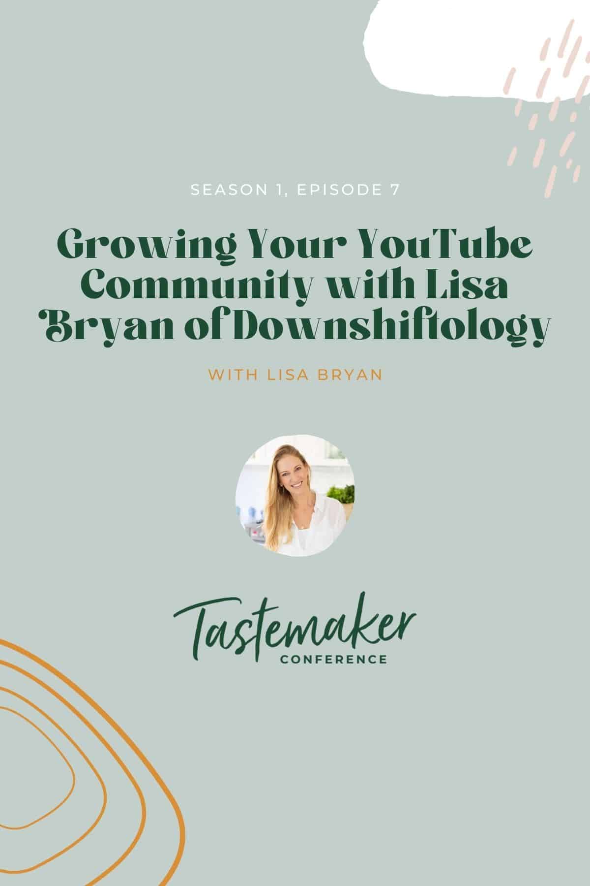 Season 1, Episode 7: Growing Your YouTube Community with Lisa Bryan of Downshiftology