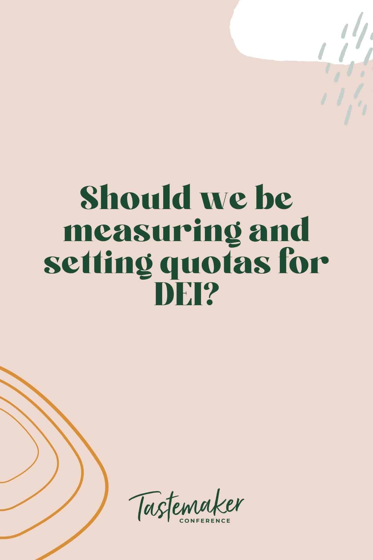 pink graphic reading should we be measuring and setting quotas for DEI?